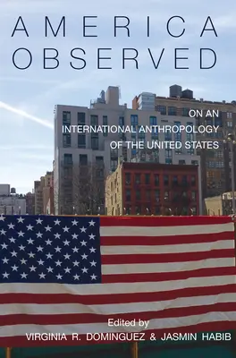 Amerika unter Beobachtung: Über eine internationale Anthropologie der Vereinigten Staaten - America Observed: On an International Anthropology of the United States