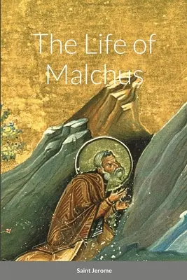 Das Leben des Malchus - The Life of Malchus