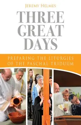 Drei große Tage: Die Vorbereitung der Liturgien des österlichen Triduums - Three Great Days: Preparing the Liturgies of the Paschal Triduum