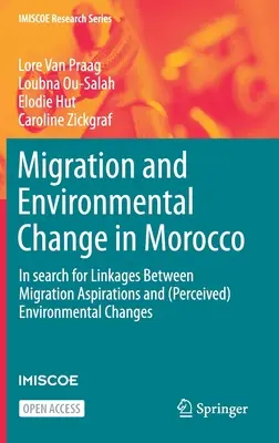 Migration und Umweltveränderungen in Marokko - Auf der Suche nach Zusammenhängen zwischen Migrationsbestrebungen und - Migration and Environmental Change in Morocco - In search for Linkages Between Migration Aspirations and