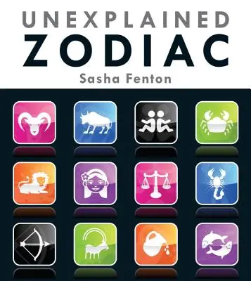 Ungeklärter Tierkreis: Die innere Geschichte deines Sternzeichens - Unexplained Zodiac: The Inside Story of Your Sign