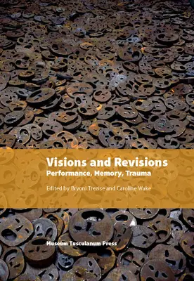 Visionen und Revisionen: Leistung, Erinnerung, Trauma - Visions and Revisions: Performance, Memory, Trauma