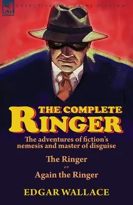 The Complete Ringer: Die Abenteuer von Fiction's Nemesis und Meister der Verkleidung - The Ringer & Again the Ringer - The Complete Ringer: the Adventures of Fiction's Nemesis and Master of Disguise-The Ringer & Again the Ringer