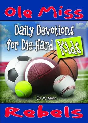 Tägliche Andachten für eingefleischte Kids: Ole Miss Rebels - Daily Devotions for Die-Hard Kids: Ole Miss Rebels