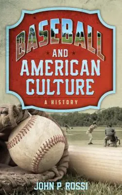 Baseball und die amerikanische Kultur: Eine Geschichte - Baseball and American Culture: A History