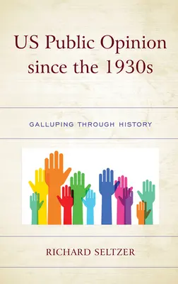 Die öffentliche Meinung der USA seit den 1930er Jahren: Galluping durch die Geschichte - Us Public Opinion Since the 1930s: Galluping Through History