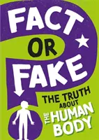Tatsache oder Schwindel? Die Wahrheit über den menschlichen Körper - Fact or Fake?: The Truth About the Human Body