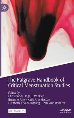 Das Palgrave-Handbuch der kritischen Menstruationsstudien - The Palgrave Handbook of Critical Menstruation Studies