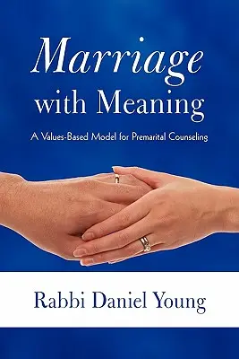 Heiraten mit Sinn: Ein wertebasiertes Modell für die voreheliche Beratung - Marriage with Meaning: A Values-Based Model for Premarital Counseling