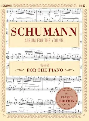 Schumann: Album für die Jugend, Op. 68: Klavier Solo (Schirmer's Library of Musical Classics) - Schumann: Album for the Young, Op. 68: Piano Solo (Schirmer's Library of Musical Classics)