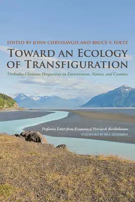 Auf dem Weg zu einer Ökologie der Verklärung: Orthodoxe christliche Perspektiven auf Umwelt, Natur und Schöpfung - Toward an Ecology of Transfiguration: Orthodox Christian Perspectives on Environment, Nature, and Creation
