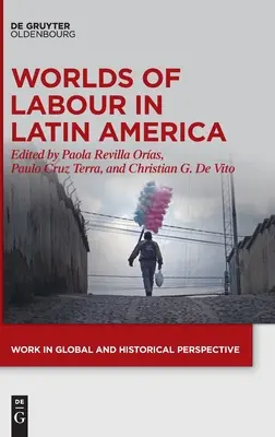 Arbeitswelten in Lateinamerika - Worlds of Labour in Latin America