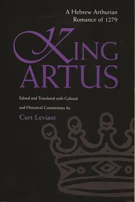 König Artus: Ein hebräischer Artusroman von 1279 - King Artus: A Hebrew Arthurian Romance of 1279