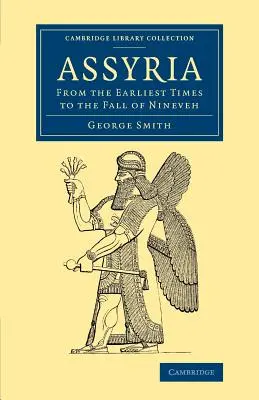 Assyrien: Von den frühesten Zeiten bis zum Fall von Ninive - Assyria: From the Earliest Times to the Fall of Nineveh