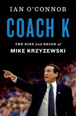 Coach K: Der Aufstieg und die Herrschaft von Mike Krzyzewski - Coach K: The Rise and Reign of Mike Krzyzewski