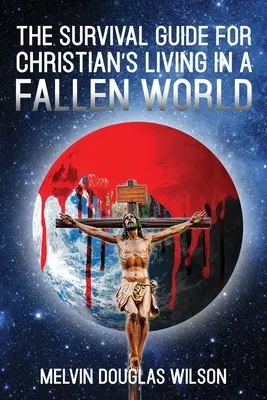 Der Überlebensführer für Christen in einer gefallenen Welt - The Survival Guide for Christians Living in a Fallen World