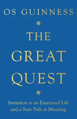 Die große Suche: Einladung zu einem geprüften Leben und ein sicherer Weg zum Sinn - The Great Quest: Invitation to an Examined Life and a Sure Path to Meaning