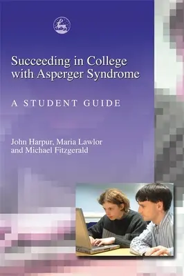 Erfolgreich studieren mit Asperger-Syndrom: Ein Leitfaden für Studenten - Succeeding in College with Asperger Syndrome: A Student Guide