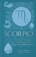 Skorpion - Lassen Sie sich von Ihrem Sonnenzeichen den Weg zu einem glücklichen und erfüllten Leben zeigen - Scorpio - Let Your Sun Sign Show You the Way to a Happy and Fulfilling Life