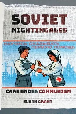 Sowjetische Nachtigallen: Pflege im Kommunismus - Soviet Nightingales: Care Under Communism