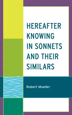 Nachfolgend Wissen in Sonetten und ihren Similars - Hereafter Knowing in Sonnets and Their Similars