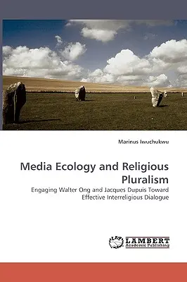 Medienökologie und religiöser Pluralismus - Media Ecology and Religious Pluralism