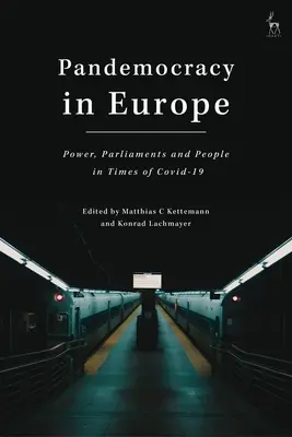 Pandemokratie in Europa: Macht, Parlamente und Menschen in Zeiten von COVID-19 - Pandemocracy in Europe: Power, Parliaments and People in Times of COVID-19