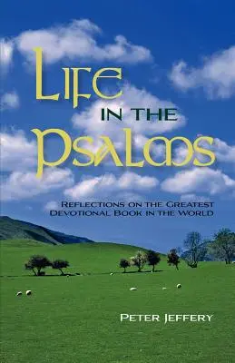 Das Leben in den Psalmen: Betrachtungen über das größte Andachtsbuch der Welt - Life in the Psalms: Reflections on the Greatest Devotional Book in the World