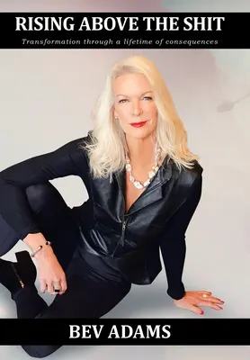 Über den Scheiß hinauswachsen: Transformation durch ein ganzes Leben voller Konsequenzen - Rising Above the Shit: Transformation Through a Lifetime of Consequences
