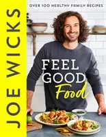 Feel Good Food - Über 100 gesunde Familienrezepte - Feel Good Food - Over 100 Healthy Family Recipes