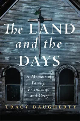 Das Land und die Tage: Eine Erinnerung an Familie, Freundschaft und Trauer - The Land and the Days: A Memoir of Family, Friendship, and Grief