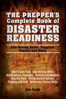 Prepper's Complete Book of Disaster Readiness: Lebensrettende Fertigkeiten, Vorräte, Taktiken und Pläne - Prepper's Complete Book of Disaster Readiness: Life-Saving Skills, Supplies, Tactics and Plans