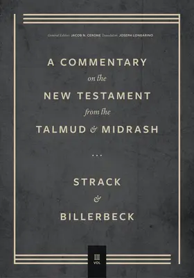 Kommentar zum Neuen Testament aus dem Talmud und Midrasch: Band 3, Römerbrief bis Offenbarung - Commentary on the New Testament from the Talmud and Midrash: Volume 3, Romans Through Revelation
