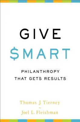 Kluges Geben: Philanthropie, die Ergebnisse bringt - Give Smart: Philanthropy That Gets Results