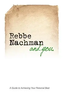 Rebbe Nachman und Sie: Wie die Weisheit von Rebbe Nachman von Breslov Ihr Leben verändern kann - Rebbe Nachman and You: How the wisdom of Rebbe Nachman of Breslov can change your life