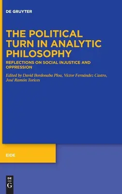 Die politische Wende in der analytischen Philosophie: Überlegungen zu sozialer Ungerechtigkeit und Unterdrückung - The Political Turn in Analytic Philosophy: Reflections on Social Injustice and Oppression
