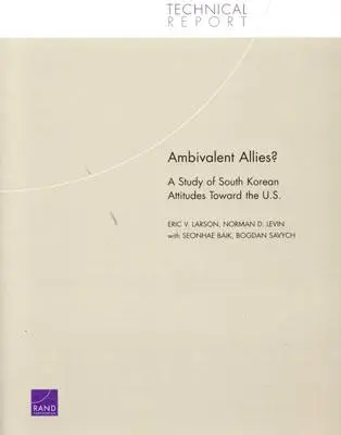Ambivalente Verbündete? Eine Studie über die Haltung Südkoreas gegenüber den Vereinigten Staaten - Ambivalent Allies?: A Study of South Korean Attitudes Toward the U.S.