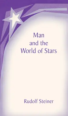 Der Mensch und die Welt der Sterne: Die geistige Gemeinschaft der Menschheit (Cw 219) - Man and the World of the Stars: The Spiritual Communion of Mankind (Cw 219)