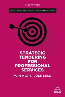 Strategische Ausschreibungen für professionelle Dienstleistungen: Mehr gewinnen, weniger verlieren - Strategic Tendering for Professional Services: Win More, Lose Less