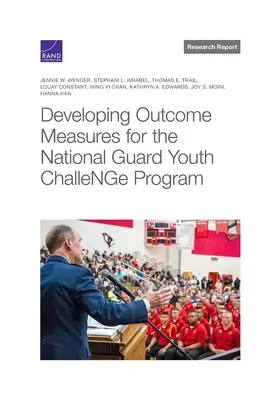 Entwicklung von Ergebnismessungen für das Jugendherausforderungsprogramm der Nationalgarde - Developing Outcome Measures for the National Guard Youth Challenge Program