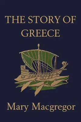 Die Geschichte von Griechenland (Yesterday's Classics) - The Story of Greece (Yesterday's Classics)