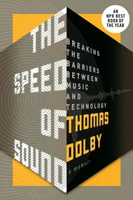 Die Geschwindigkeit des Klangs: Überwindung der Grenzen zwischen Musik und Technologie: Ein Erinnerungsbuch - The Speed of Sound: Breaking the Barriers Between Music and Technology: A Memoir