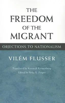 Die Freiheit des Migranten: Einwände gegen den Nationalismus - The Freedom of the Migrant: Objections to Nationalism