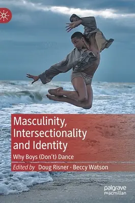 Männlichkeit, Intersektionalität und Identität: Warum Jungen (nicht) tanzen - Masculinity, Intersectionality and Identity: Why Boys (Don't) Dance