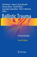 Ballistisches Trauma: Ein praktischer Leitfaden - Ballistic Trauma: A Practical Guide