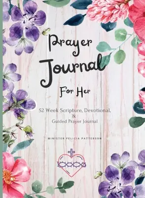 Prayer Journal For Her: 52 Wochen Bibel, Andacht und geführtes Gebet Journal - Prayer Journal For Her: 52 week scripture, devotional, and guided prayer journal