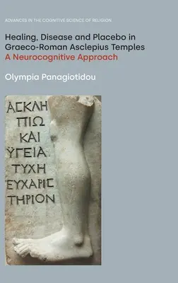Heilung, Krankheit und Placebo in griechisch-römischen Äskulap-Tempeln: Ein neurokognitiver Ansatz - Healing, Disease and Placebo in Graeco-Roman Asclepius Temples: A Neurocognitive Approach