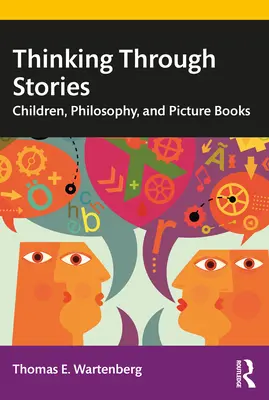 Nachdenken durch Geschichten: Kinder, Philosophie und Bilderbücher - Thinking Through Stories: Children, Philosophy, and Picture Books
