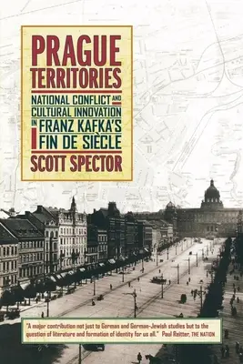 Prager Territorien: Nationaler Konflikt und kulturelle Innovation in Franz Kafkas Fin de Siecle - Prague Territories: National Conflict and Cultural Innovation in Franz Kafka's Fin de Siecle