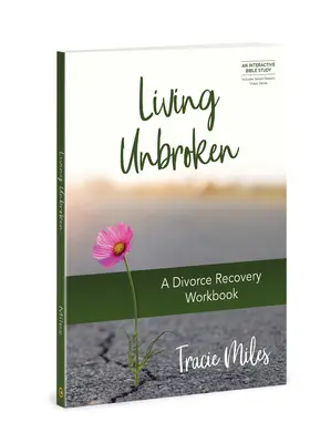 Ungebrochen leben: Ein Arbeitsbuch zur Scheidungsbewältigung - Living Unbroken: A Divorce Recovery Workbook